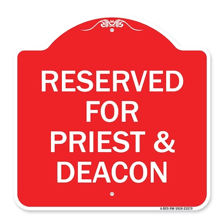 Signmission Designer Series Reserved for Priest & Deacon, Red & White Aluminum Sign, 18" x 18", RW-1818-23179 A-DES-RW-1818-23179